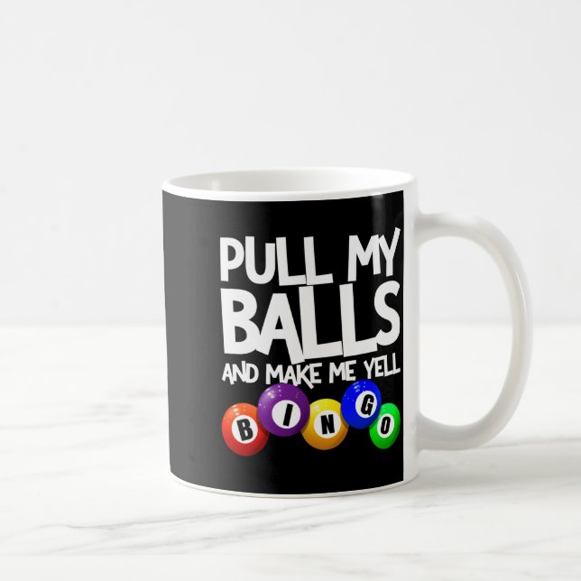 Pull My And Make Me Yell Bingo Player Funny  Kaffeetasse (Rechts)