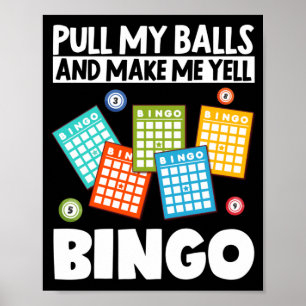 Pull My Balls And Make Me YellBingo Funny Lucky Poster