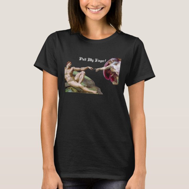 Pull My Finger - Michelangelo Erschaffung des Mens T-Shirt (Vorderseite)