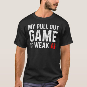 Pull Out Game schwache AF Ankündigung Vater Husban T-Shirt