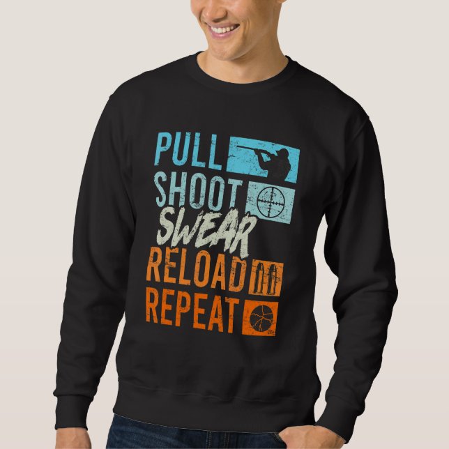 Pull Shoot Curse Reload Wiederholung Clay Pigeon S Sweatshirt (Vorderseite)