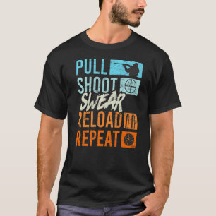 Pull Shoot Curse Reload Wiederholung Clay Pigeon S T-Shirt