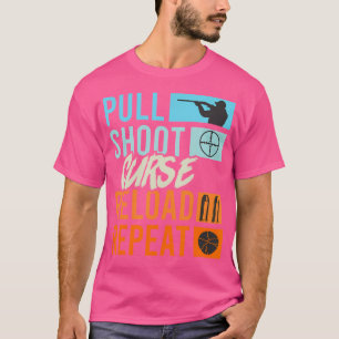 Pull Shoot Curse Reload Wiederholung Clay Pigeon S T-Shirt