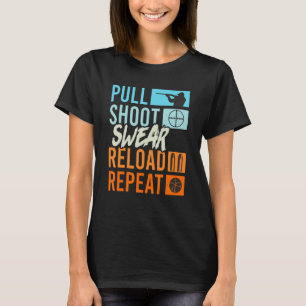 Pull Shoot Curse Reload Wiederholung Clay Pigeon S T-Shirt