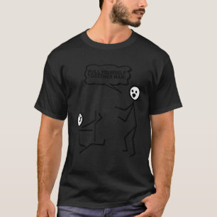 Pull You Together Man Strichmännchen Stickman P T-Shirt