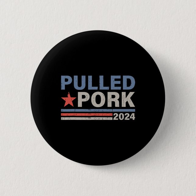 Pulled Pork 24 Funny Grillen Lover Politische Wahl Button (Vorderseite)
