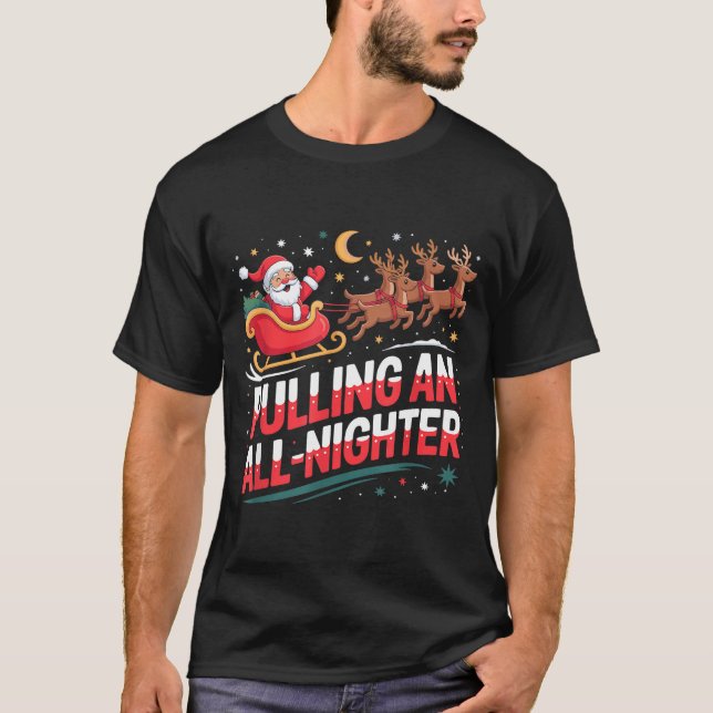 Pulling An All-nighter Funny Christmas Santa Sleig T-Shirt (Vorderseite)