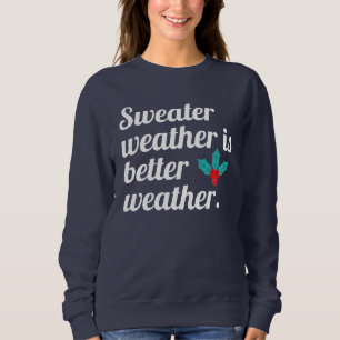 Pulloverwetter ist besseres Wetter Sweatshirt