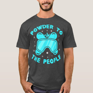 Pulver für die Leute Schnee für Snowboarder T-Shirt