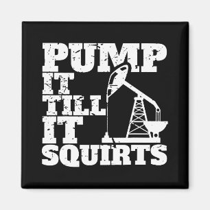 Pumpe es, bis es spritzt Lustig _1 Magnet
