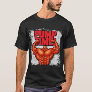 PUMPEN-ZEIT! T-Shirt
