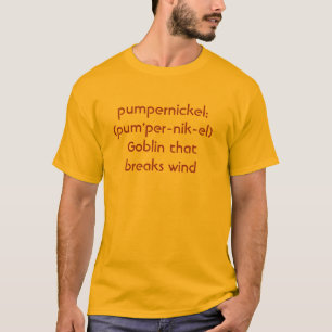 Pumpernickel:  (Pum'per-nikeL) Kobold dieses brea T-Shirt
