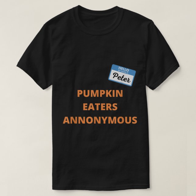 Pumpkin Eaters Anonymous Hello My Name is Peter  T-Shirt (Design vorne)