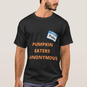 Pumpkin Eaters Anonymous Hello My Name is Peter T-Shirt