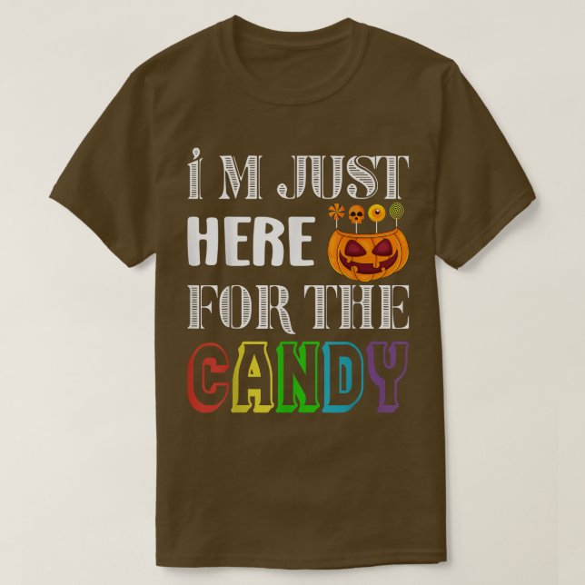 Pumpkin Face Im Just Here for the Candy  T-Shirt (Design vorne)