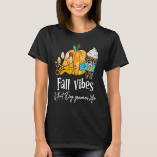 Pumpkin Fall Vibes und dieser Hund Groomer Leben T-Shirt