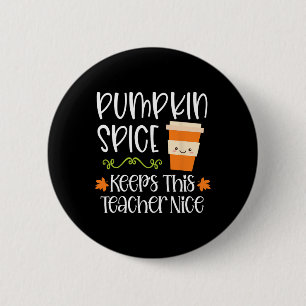 Pumpkin Gewürz Behalte diesem Lehrer Nice Fall Hal Button