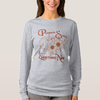 Pumpkin Gewürz & Everything Nice Fall Sweatshirt T-Shirt