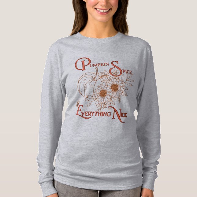 Pumpkin Gewürz & Everything Nice Fall Sweatshirt T-Shirt (Vorderseite)