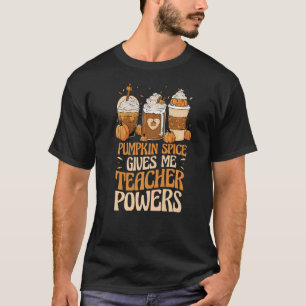 Pumpkin Gewürz gibt mir Lehrer Power Herbst unterr T-Shirt