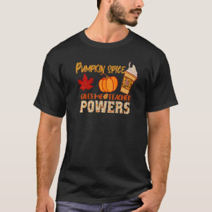 Pumpkin Gewürz gibt mir Lehrer Power Lehrer Fal T-Shirt