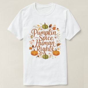 Pumpkin Gewürz Menschenrechte Herbst Design T-Shirt