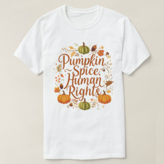 Pumpkin Gewürz Menschenrechte Herbst Design T-Shirt