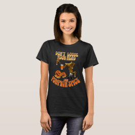 Pumpkin Gewürz nicht Loose Ihren Kopf Halloween T-Shirt