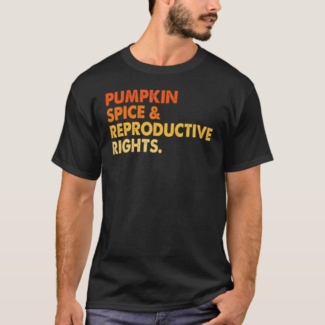 Pumpkin Gewürz Reproduktionsrechte Pro Wahl Frau T-Shirt (Vorderseite)