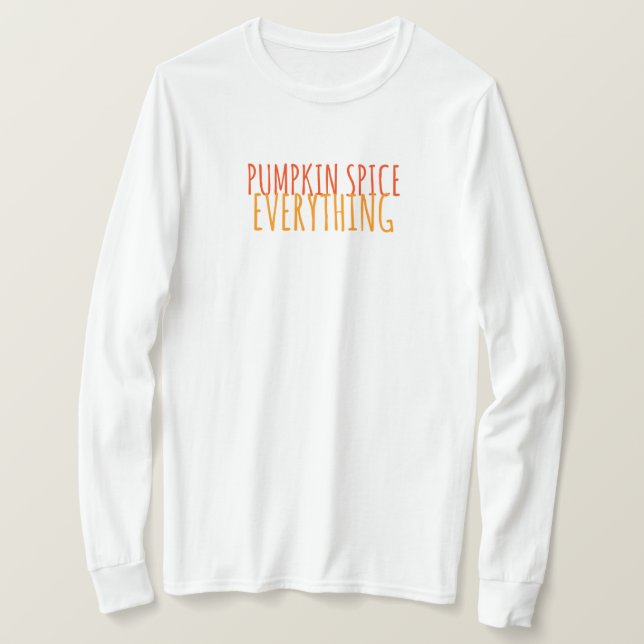 Pumpkin Gewürze alles Langschläfer T - Shirt (Design vorne)