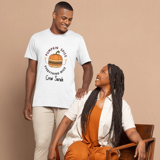Pumpkin Gewürze Alles Nizza Fall Crew Squad T-Shirt (Pumpkin Spice Everything Nice Name Fall Crew Squad T-Shirt)