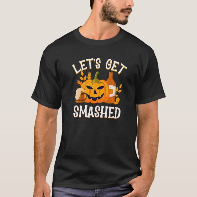 Pumpkin let's get smashed Haunted Trick or nice Tr T-Shirt (Vorderseite)