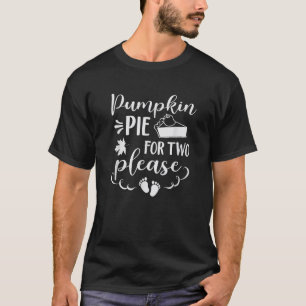 Pumpkin Pie für zwei Bitte lustige Schwangerschaft T-Shirt