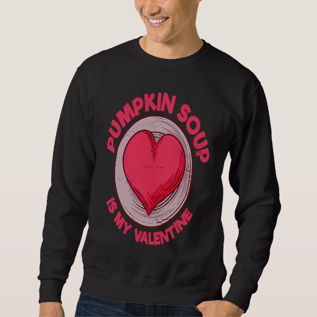 Pumpkin Soup Is My Valentine Vegan  Bound Soup Hum Sweatshirt (Vorderseite)