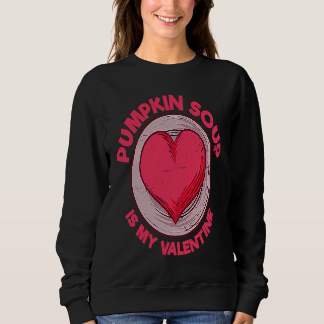 Pumpkin Soup Is My Valentine Vegan  Bound Soup Hum Sweatshirt (Vorderseite)