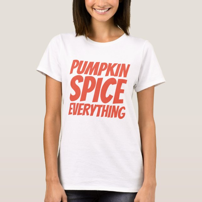 PUMPKIN SPICE ALLES Funny T - Shirt (Vorderseite)