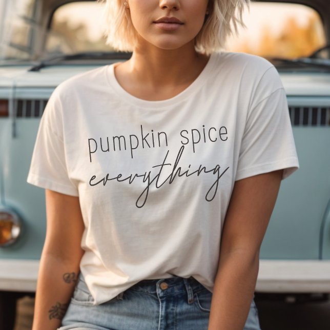 Pumpkin Spice Alles Minimalistische Trendy Script T-Shirt (Pumpkin Spice Everything in a trendy script duo)