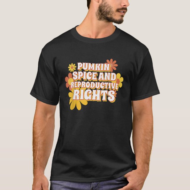 Pumpkin Spice And Reproductive Rights Fall Feminis T-Shirt (Vorderseite)
