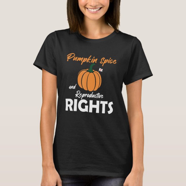 Pumpkin Spice And Reproductive Rights Family Thank T-Shirt (Vorderseite)