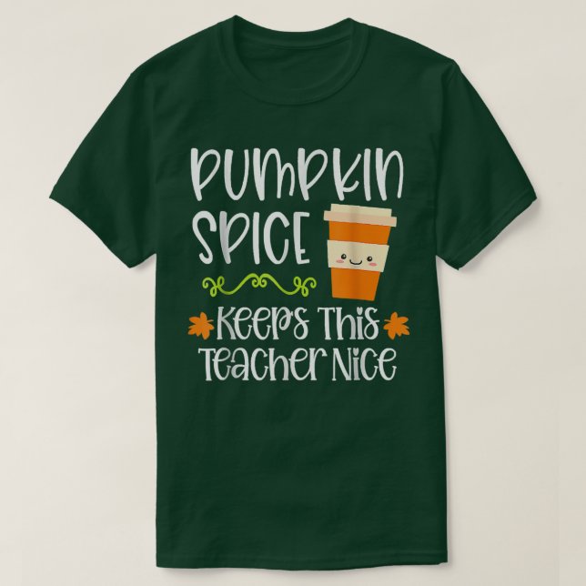 Pumpkin Spice Keeps This Teacher Nice Fall Hallowe T-Shirt (Design vorne)