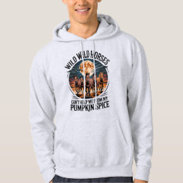 Pumpkin Spice Season Funny Fall Meme Wild Horses Hoodie