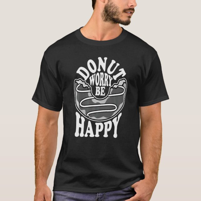 Pun Donut Worry Be Happy Cute Donut Snack 3 T-Shirt (Vorderseite)