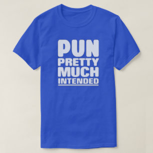 Pun Hübsch viel beabsichtigt T-Shirt