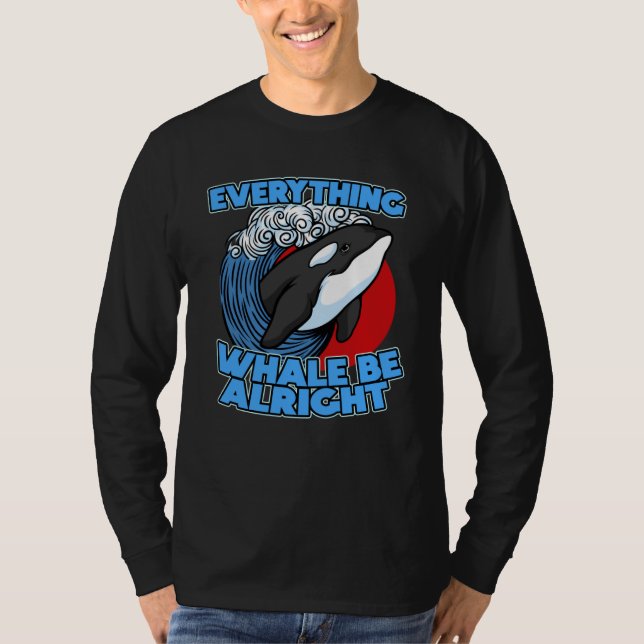 Pun Orca Whale Graphic Everything Whale Be Alright T-Shirt (Vorderseite)