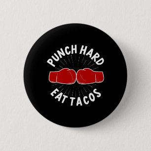Punch Hard Eat Tacos - Boxen Sparring Kickboxen Button