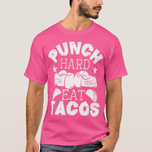 Punch Hard Eat Tacos - Boxing Kickboxer T-Shirt