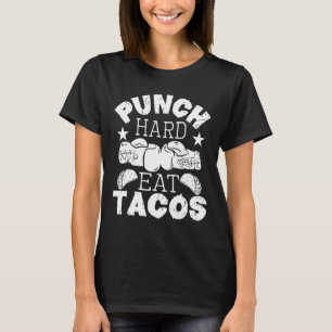 Punch Hard Eat Tacos - Boxing Kickboxer T-Shirt