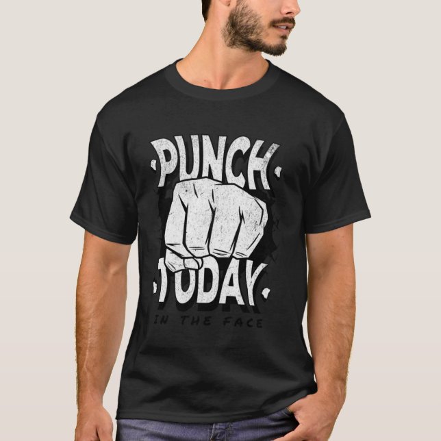 Punch today in the face motivation  gym work out T-Shirt (Vorderseite)