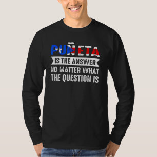 Puneta ist die Antwort auf puerto-ricanische Wurze T-Shirt