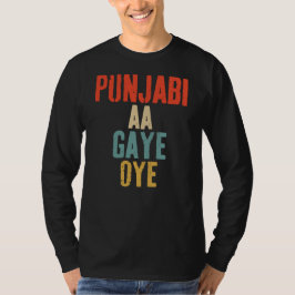 PUNJABI AA GAYE OYE lustig T-Shirt